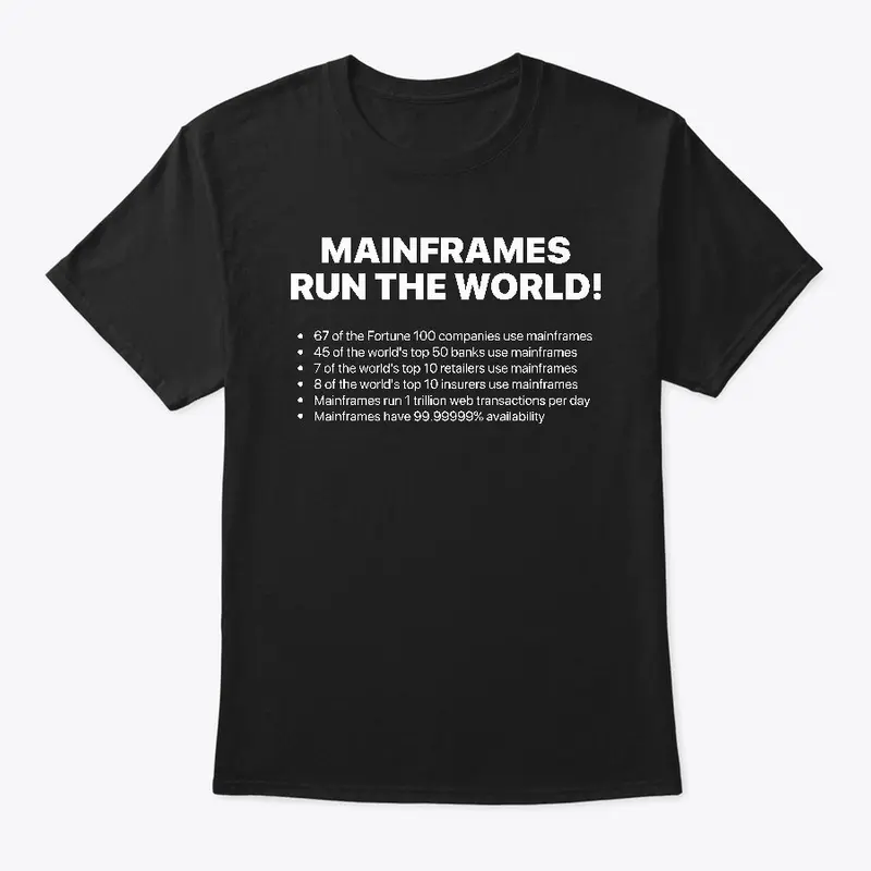 MAINFRAMES RUN THE WORLD 2.0, White Type