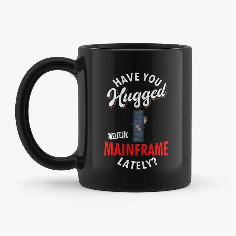 Have You Hugged Your Mainframe Lately?