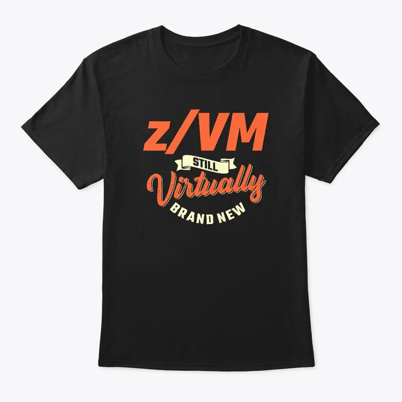 z/VM: Still Virtually Brand New